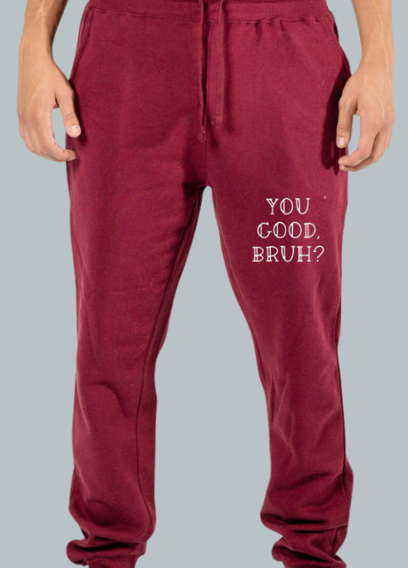 You Good Bruh? Joggers with White design