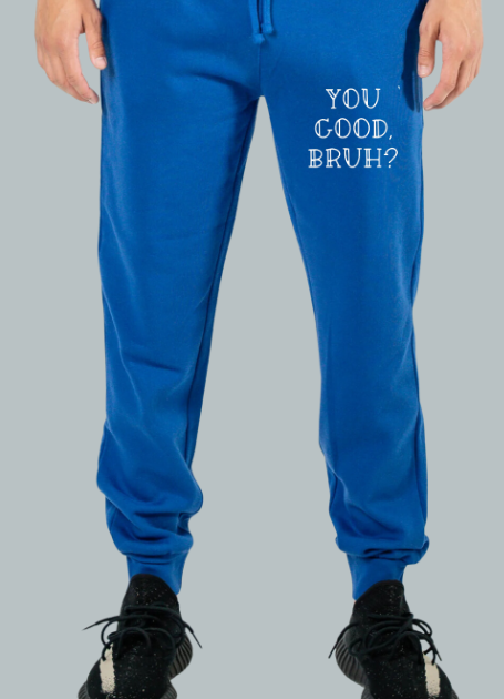You Good Bruh? Joggers with White design