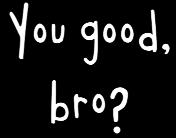 You good bro T-shirt: Bright Colors/ White Design