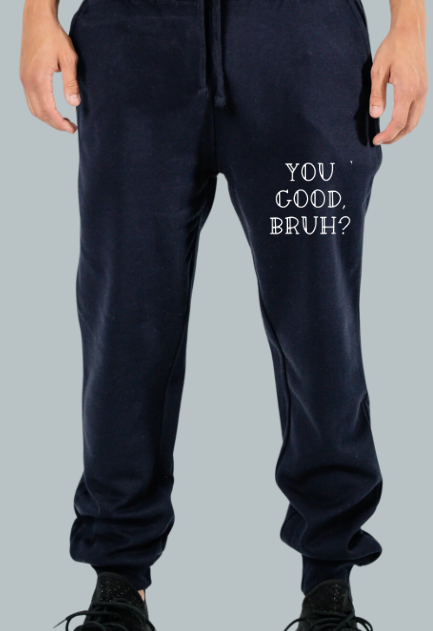 You Good Bruh? Joggers with White design