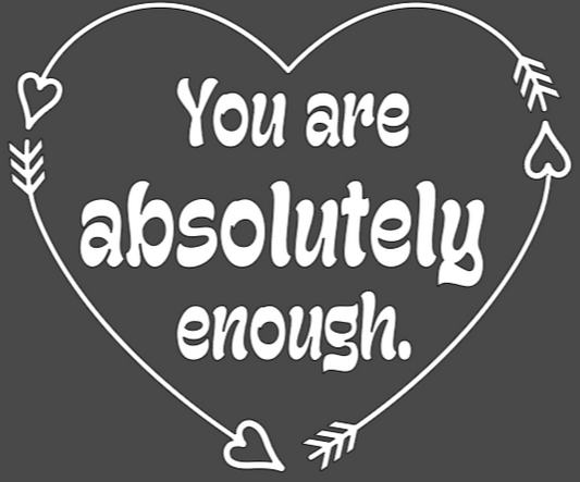 You are Absolutely Enough Heart: Hoodie/ White Design