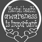 Mental Health Awareness T-shirt: Original Colors/ White design