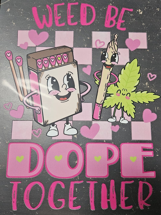 Weed Be Dope Together Design