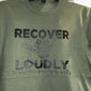 Recover loudly t-shirt