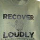 Recover loudly t-shirt