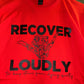 Recover loudly t-shirt