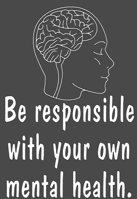 Be Responsible with your own Mental Health Sweatshirt- White Design